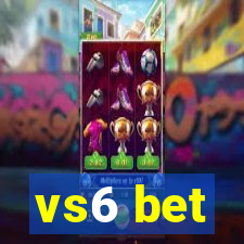 vs6 bet